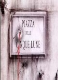 La locandina di Piazza Delle Cinque Lune