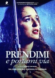 La locandina di Prendimi e portami via