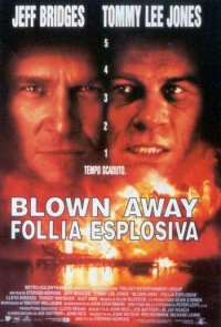 Locandina di Blown Away - follia esplosiva