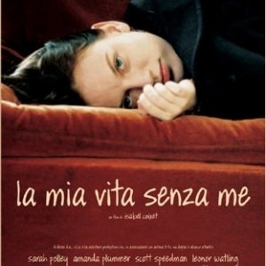 La locandina di La mia vita senza me