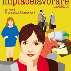 La locandina di Mi piace lavorare (Mobbing)