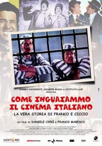 Locandina di Come inguaiammo il cinema italiano - La vera storia di Franco e Ciccio