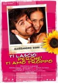 La locandina di Ti lascio perché ti amo troppo