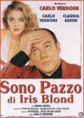 La locandina di Sono Pazzo Di Iris Blond