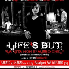 La locandina di LIFE'S BUT - La vita non è altro che...