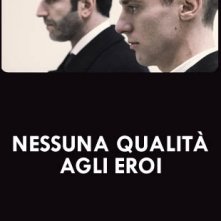 La locandina di Nessuna qualità agli eroi