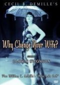 La locandina di Why Change Your Wife?