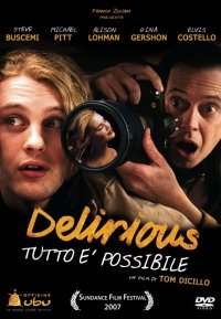 Locandina di Delirious - tutto è possibile
