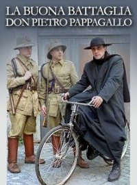 Locandina di La buona battaglia - Don Pietro Pappagallo
