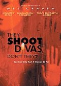 La locandina di They Shoot Divas, Don't They?