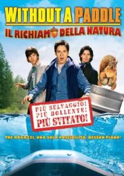 La locandina di Without a Paddle: Il richiamo della natura