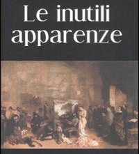 Le inutili apparenze: un romanzo di Rita Bellacosa