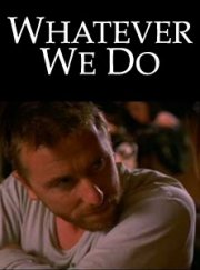 La locandina di Whatever We Do