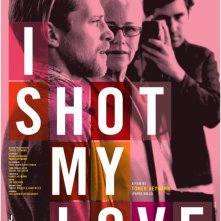 La locandina di I Shot My Love
