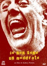 Locandina di Io non sono un moderato
