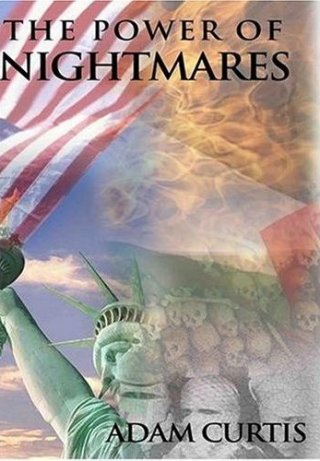 La locandina di The Power of Nightmares: The Rise of the Politics of Fear