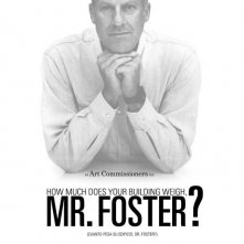 La locandina di How Much Does Your Building Weigh, Mr. Foster?