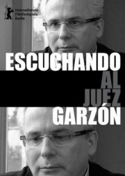 La locandina di Escuchando al Juez Garzón