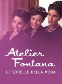 Locandina di Atelier Fontana - Le sorelle della moda