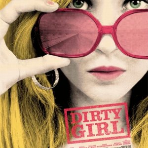 La locandina di Dirty Girl