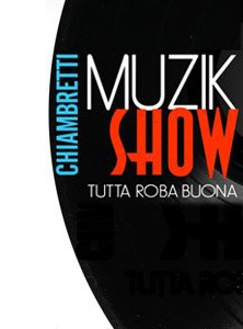 La Locandina Di Chiambretti Muzik Show 222144