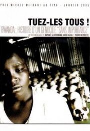 Tuez-les tous! Rwanda: histoire d'un génocide sans importance: la locandina del film
