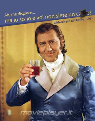 Alberto Sordi è il Marchese del Grillo - la nostra eCard: condividi sui social le immagini e frasi dei tuoi film e attori preferiti!