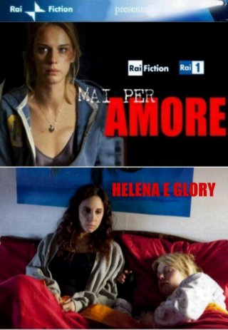 Mai per amore - Helena e Glory: locandina ufficiale film tv
