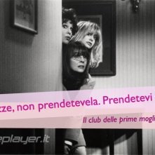 Il club delle prime mogli - la nostra eCard: condividi sui social le immagini e frasi dei tuoi film e attori preferiti!
