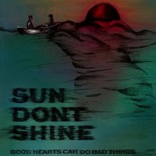 Sun Don't Shine: la locandina