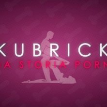 La locandina di Kubrick - Una storia porno