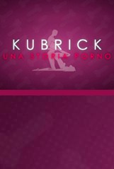 Un poster della web series Kubrick - Una storia porno