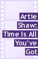 Artie Shaw: Time Is All You've Got: la locandina del film