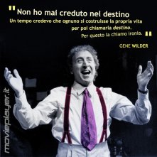 Gene Wilder La Nostra E Card Dell Attore Con Una Frase Condividila Sui Social Network O Inviala A Ch 280618