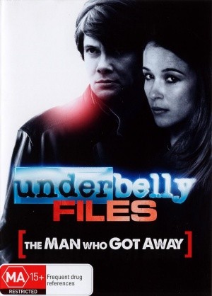Underbelly Files: The Man Who Got Away: la locandina del film