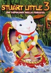 Stuart Little 3 - Un topolino nella foresta: la locandina del film