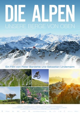 Die Alpen - Unsere Berge von oben: la locandina del film