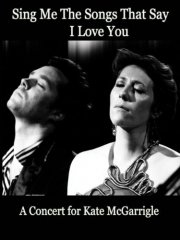 La locandina di Sing Me the Songs That Say I Love You - A Concert for Kate McGarrigle