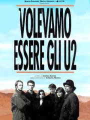 Locandina di Volevamo essere gli U2