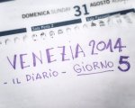 Venezia 2014, diario del Festival - giorno 5