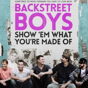 Locandina di Backstreet Boys: Show 'Em What You're Made Of