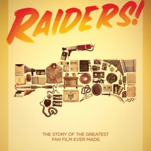 Locandina di Raiders!: The Story of the Greatest Fan Film Ever Made