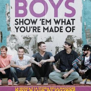 Locandina di Backstreet Boys: Show 'Em What You're Made Of