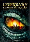 Locandina di Legendary - La tomba del dragone