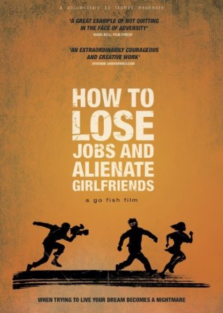 Locandina di How To Lose Jobs & Alienate Girlfriends