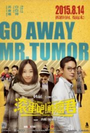 Locandina di Go Away Mr. Tumor