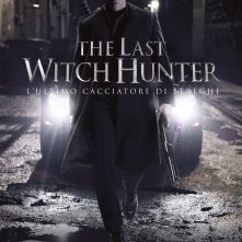Locandina di The Last Witch Hunter - L'ultimo cacciatore di streghe