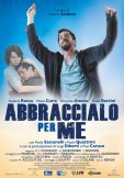 Locandina di Abbraccialo per me
