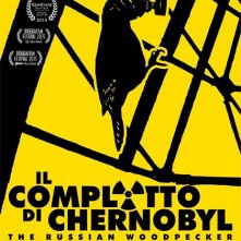 Locandina di Il complotto di Chernobyl - The Russian Woodpecker