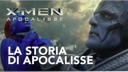 X-Men: Apocalypse - Featurette 'La Storia di Apocalisse'
